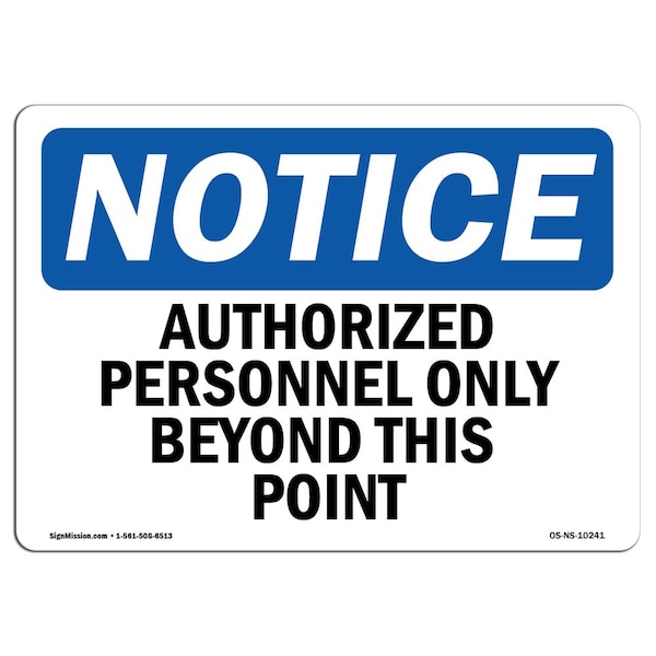 Signmission OSHA Notice Sign, 7" Height, 10" Width, Authorized Personnel Only Beyond This Point Sign, Landscape OS-NS-D-710-L-10241 - main